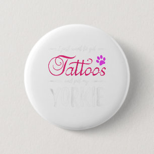Yorkie Dog Lover Tattoo Funny Dog Mama Geschenk Id Button