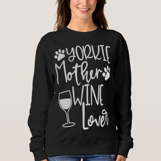Yorkie Mama Dog Wine Yorkie Closing Women Sweatshirt (Vorderseite)