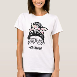 Yorkie Mama Messy Bun Hair Glasses, Yorkshire Terr T-Shirt