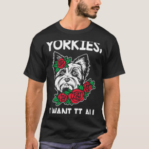 Yorkies I Woll All Yorkshire Terrier Dog Breed T-Shirt