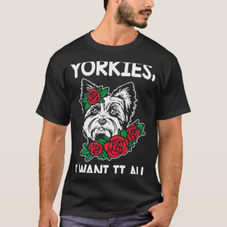 Yorkies I Woll All Yorkshire Terrier Dog Breed T-Shirt