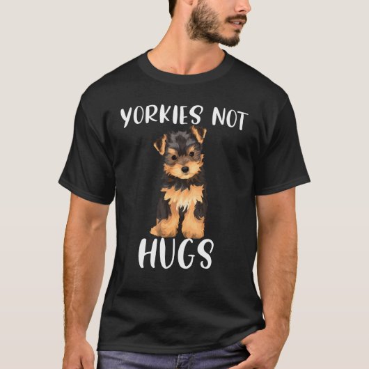 Yorkies Not Hugs Yorkshire Terrier Dog Mama Nicht T-Shirt (Vorderseite)