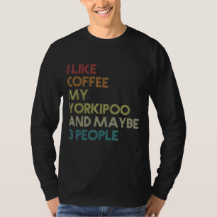 Yorkipoo Dog Owner Coffee Lovers Zitat Funny Vinta T-Shirt