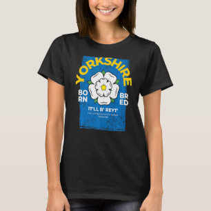 Yorkshire England Geboren & Bred Idea & UK Norther T-Shirt