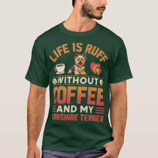 Yorkshire Terrier Dog and Kaffee T-Shirt
