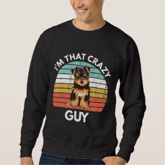 Yorkshire Terrier Ich bin dieser verrückte Yorkie- Sweatshirt