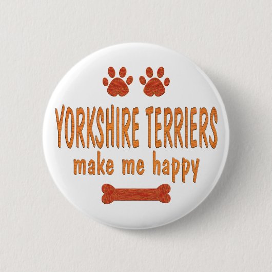 Yorkshire-Terrier machen mich glücklich Button (Vorderseite)