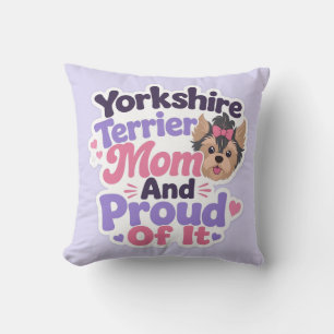 Yorkshire Terrier Mutter und stolz darauf Kissen