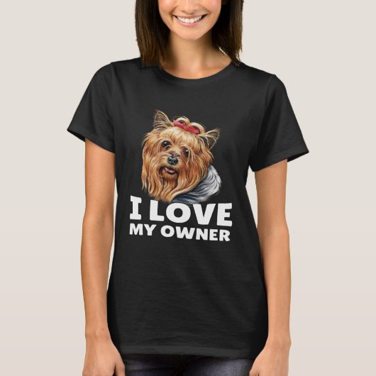 Yorkshire Terrier Owner I Love My Owner Yorkshire T-Shirt (Vorderseite)