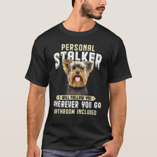 Yorkshire Terrier Personal Stalker Ich werde Y fol T-Shirt (Vorderseite)