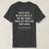 Yotam Ottolenghi Zitat über Pasta Schmelzkäse T-Shirt (Design vorne)
