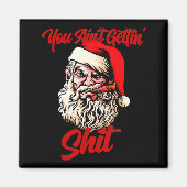 You Ain't Getting Santa Cool Baked Weed Joint Xmas Magnet (Vorne)