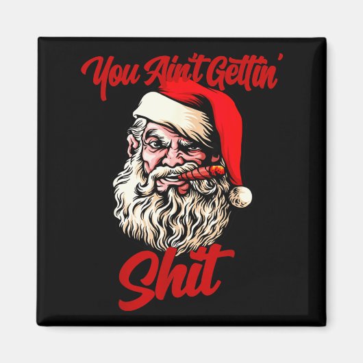 You Ain't Getting Santa Cool Baked Weed Joint Xmas Magnet (Vorne)