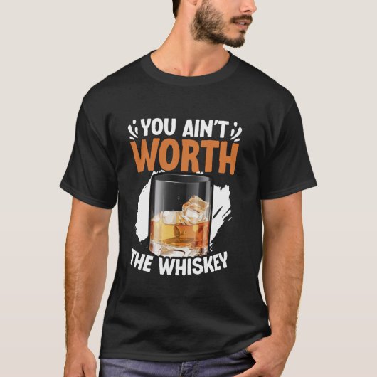 You Ain't Worth The Whiskey Western Music Country  T-Shirt (Vorderseite)