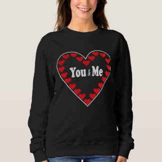 You and Me Valentine's Day for a couple of groomsm Sweatshirt