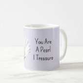 You Are A Pearl Shell I Treasure Kaffeetasse (VorderseiteRechts)