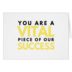 You Are A Vital Piece of Our Success 2