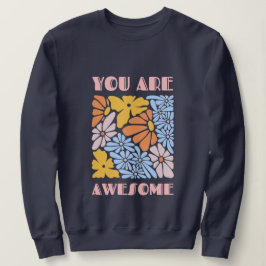 You Are Awesome – Positive Affirmation Motivationa Sweatshirt