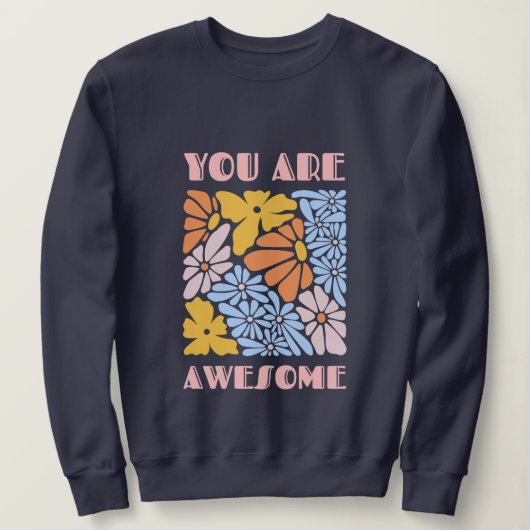 You Are Awesome – Positive Affirmation Motivationa Sweatshirt (Design vorne)