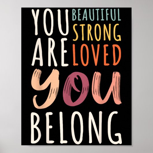 You Are Beautiful Loved Strong You Belong Motivati Poster (Vorne)