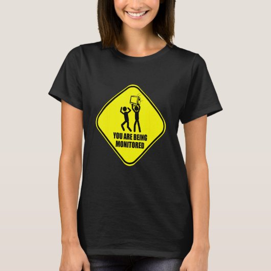 You Are Being Monitored Satire Sarcasm Dirty Humor T-Shirt (Vorderseite)