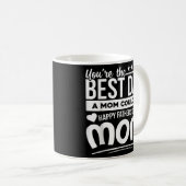You Are Best Dad A Mom Could Be Happy Fathers Day Kaffeetasse (VorderseiteRechts)