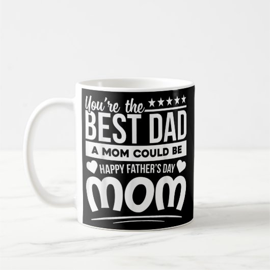 You Are Best Dad A Mom Could Be Happy Fathers Day Kaffeetasse (Links)