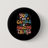You Are Capable Of Amazing Things Button (Vorderseite)