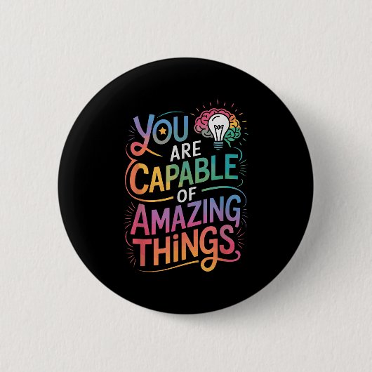 You Are Capable Of Amazing Things  Button (Vorderseite)