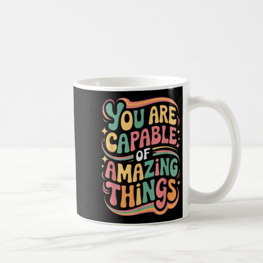 You Are Capable Of Amazing Things  Kaffeetasse (Rechts)