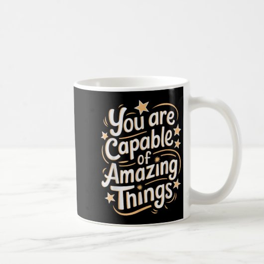 You Are Capable Of Amazing Things  Kaffeetasse (Rechts)