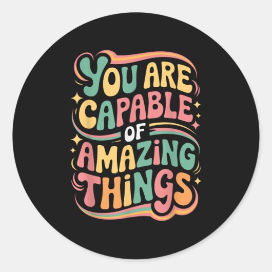 You Are Capable Of Amazing Things  Runder Aufkleber (Vorderseite)