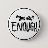 You Are Enough Black and White Minimalist  Button (Vorderseite)