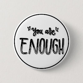 You Are Enough Black and White Minimalist Button