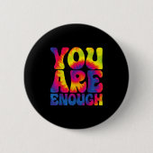 You Are Enough Funny Motivational Tie Dye  Button (Vorderseite)