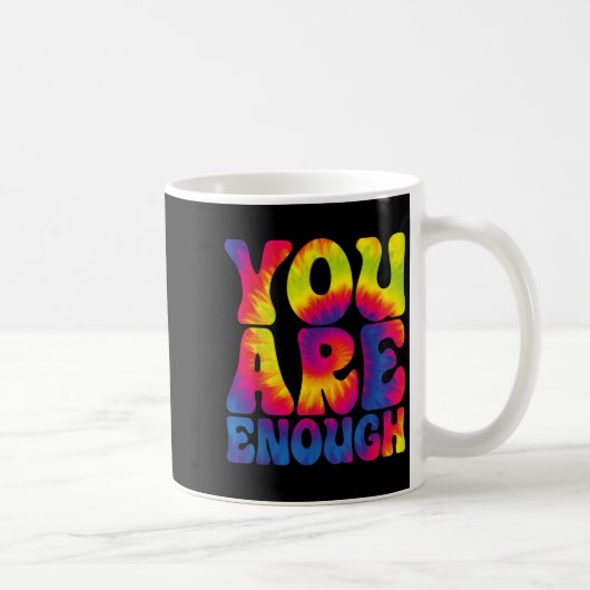 You Are Enough Funny Motivational Tie Dye  Kaffeetasse (Rechts)