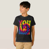 You Are Enough Funny Motivational Tie Dye  T-Shirt (Vorne ganz)