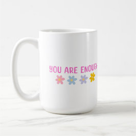 You are Enough Mug Kaffeetasse