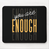 You Are Enough Sitive Gift Tee Uni-adults Black Sm Mousepad (Vorne)