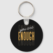 You Are Enough Sitive Gift Tee Uni-adults Black Sm Schlüsselanhänger (Vorderseite)