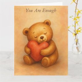 You Are Enough–Sweet Teddy Bear Encouragement Card Karte