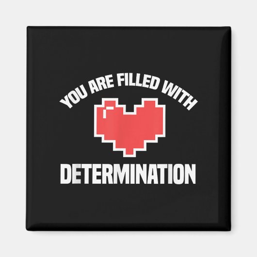You Are Filled With Determination Funny Gaming Mot Magnet (Vorne)