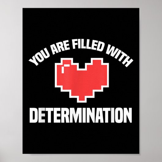 You Are Filled With Determination Funny Gaming Mot Poster (Vorne)