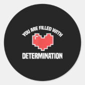 You Are Filled With Determination Funny Gaming Mot Runder Aufkleber (Vorderseite)