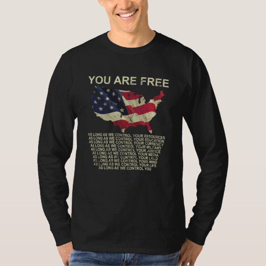 You Are Free As Long As We Control Your Resources T-Shirt (Vorderseite)