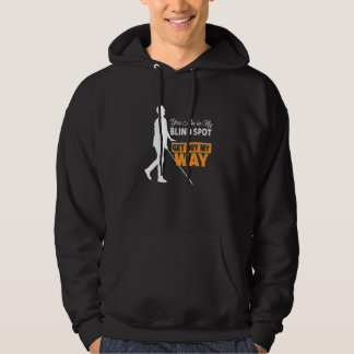 You are in my Blind Spot Blindness No Vision Blind Hoodie