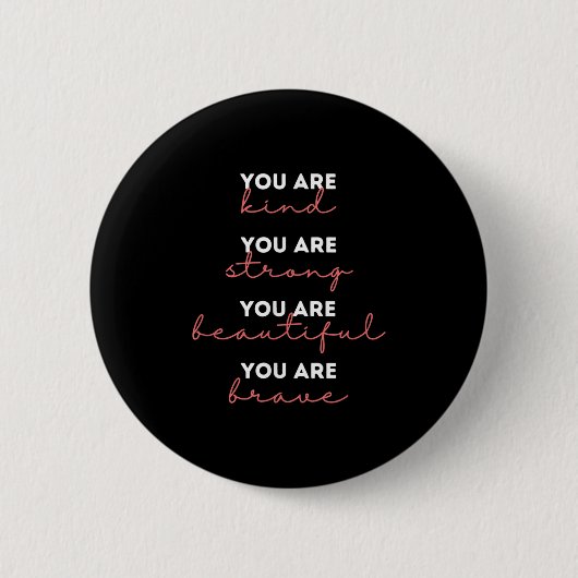 You Are Kind Strong Beautiful Brave Motivational Q Button (Vorderseite)