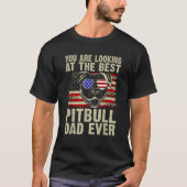 You are Looking at the best Pitbull Dad Ever Pitbu T-Shirt (Vorderseite)