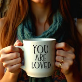 You are loved cup, Inspirational gift Tasse