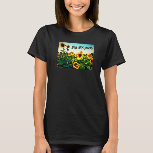 You are loved Sunflowers T-Shirt (Vorderseite)